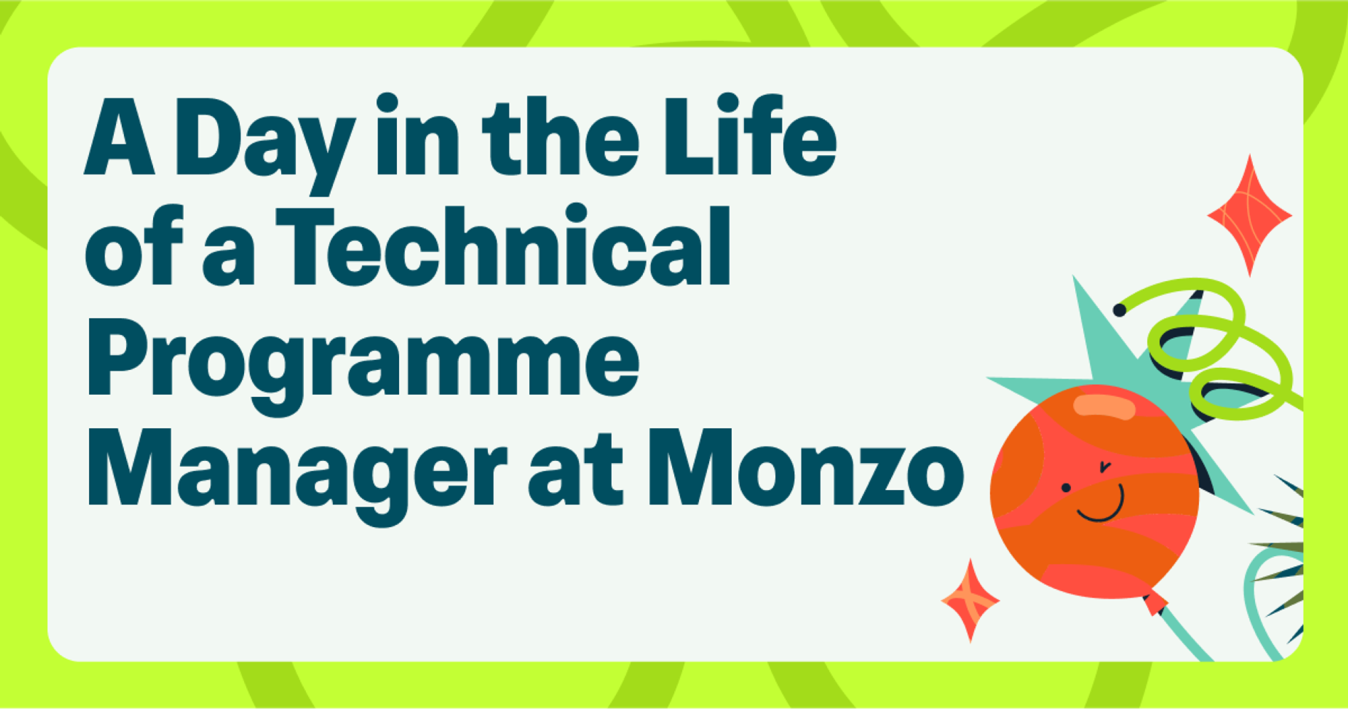 Image shows the words 'A Day in the Life of a Technical Programme Manager at Monzo' with a bright green border and a celebratory graphic on the bottom right.